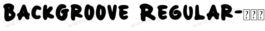 BackGroove Regular字体转换 BackGroove Regular字体转换